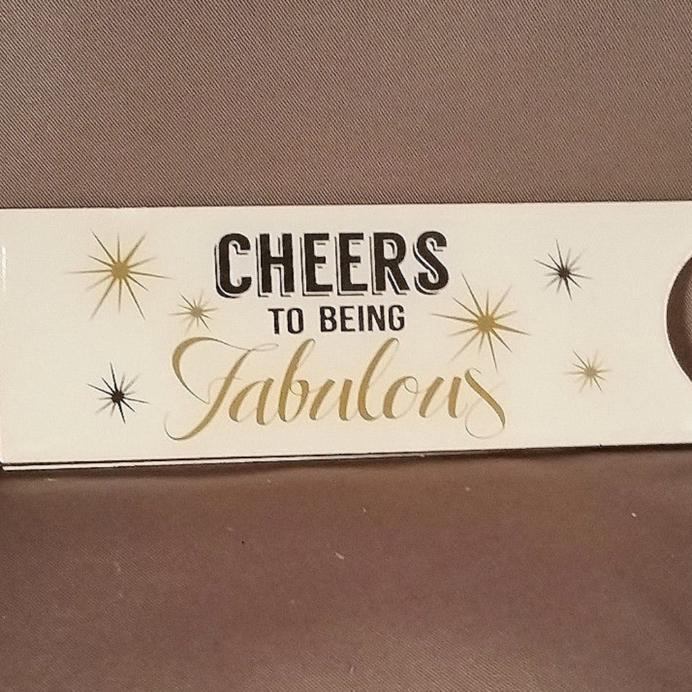 “CHEERS TO BEING FABULOUS!" WHITE, SILVER & GOLD METAL BOTTLE OPENER NEW